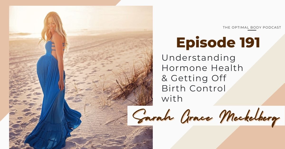 191, Understanding Hormone Health and Getting off Birth Control with Sarah  Grace Meckelberg - Doc Jen Fit